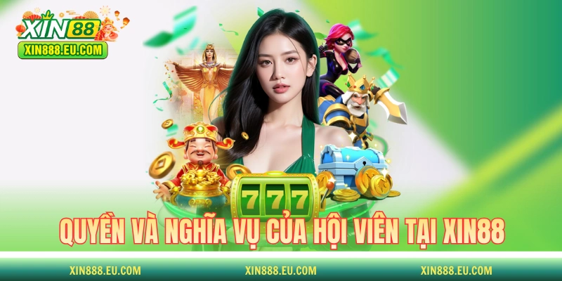 Quyền và nghĩa vụ của hội viên tại XIN88