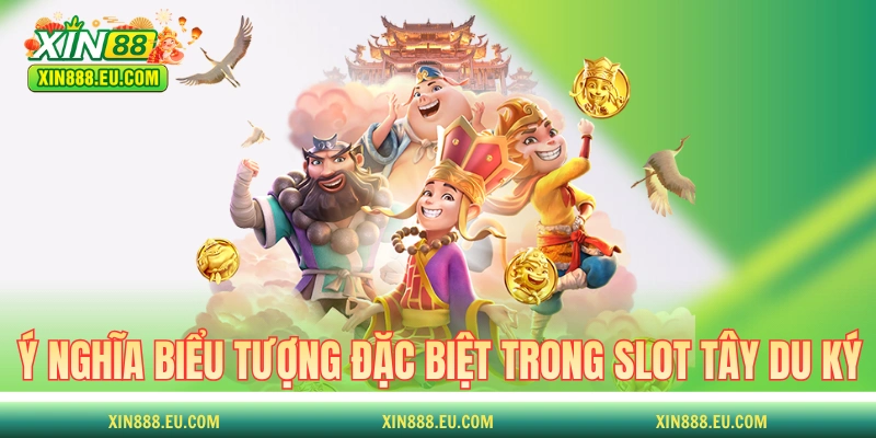 Ý nghĩa các biểu tượng đặc biệt trong slot Tây Du Ký